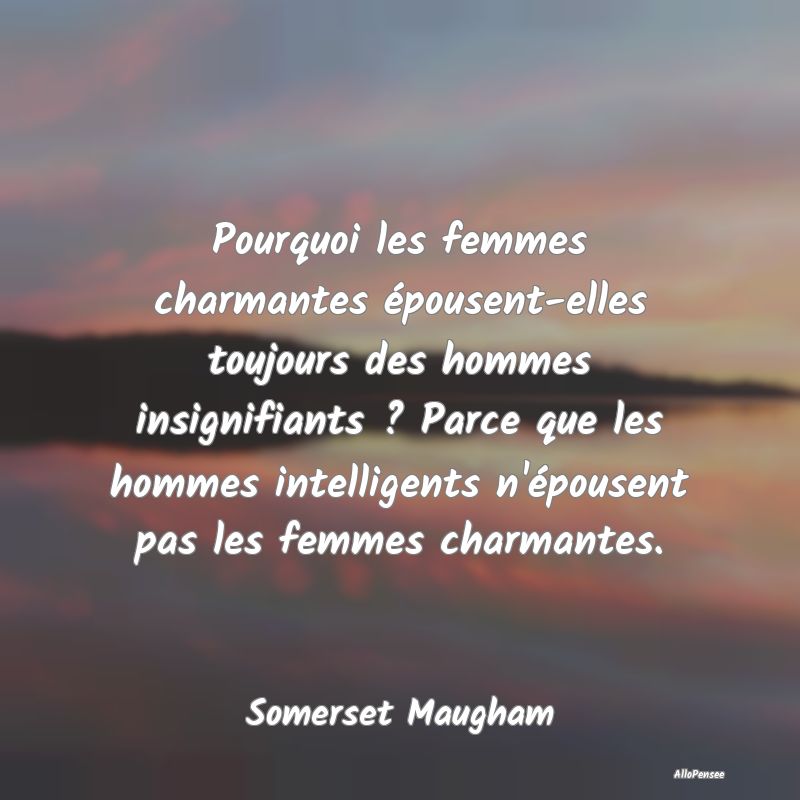 Pourquoi les femmes charmantes épousent-elles tou...