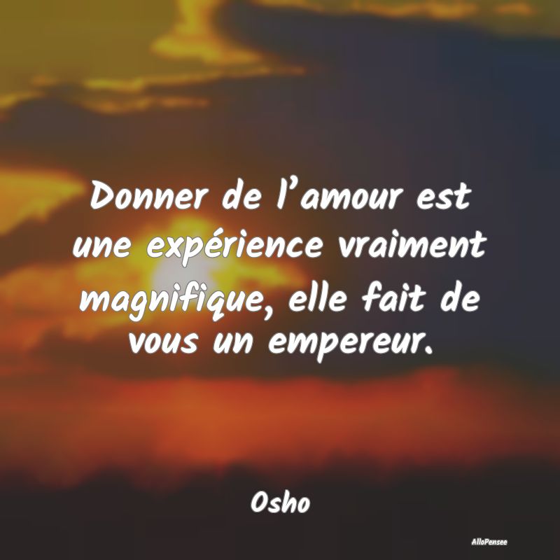 Donner de l’amour est une expérience vraiment m...