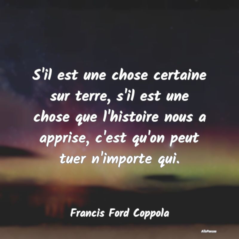 S'il est une chose certaine sur terre, s'il est un...