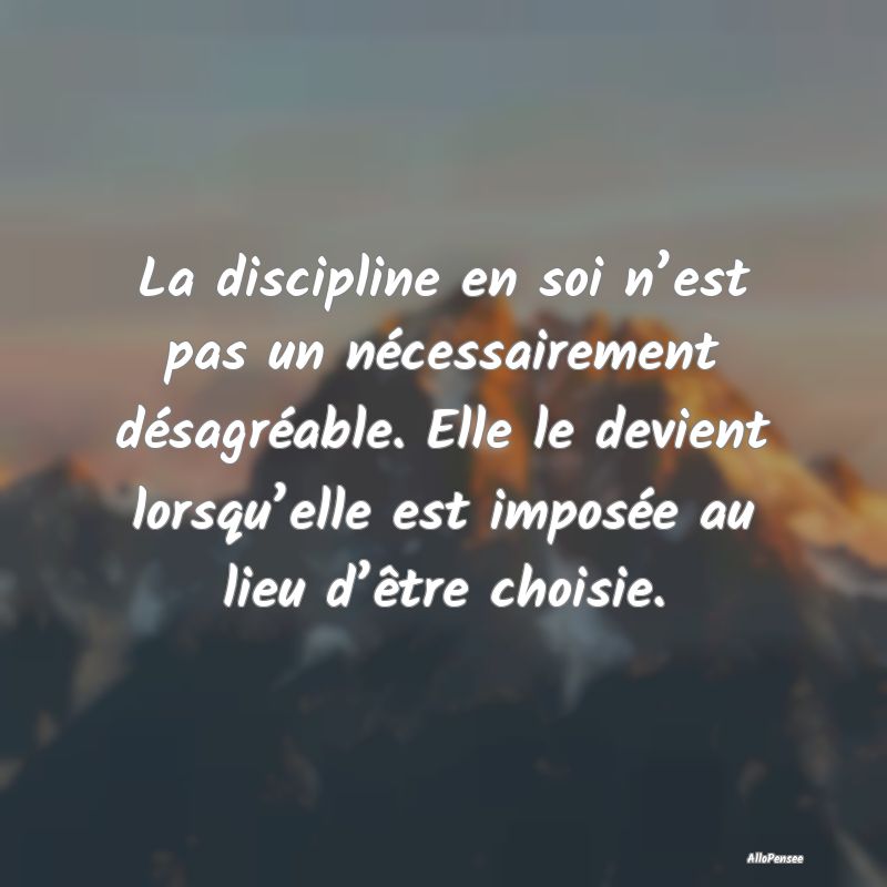 La discipline en soi n’est pas un nécessairemen...