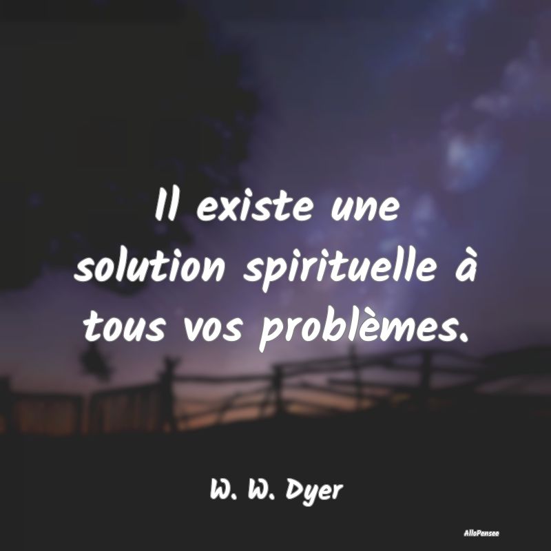 Il existe une solution spirituelle à tous vos pro...