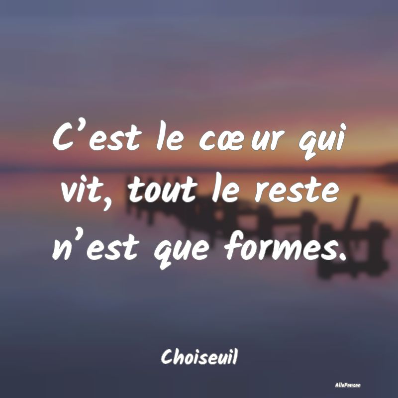 C’est le cœur qui vit, tout le reste n’est qu...