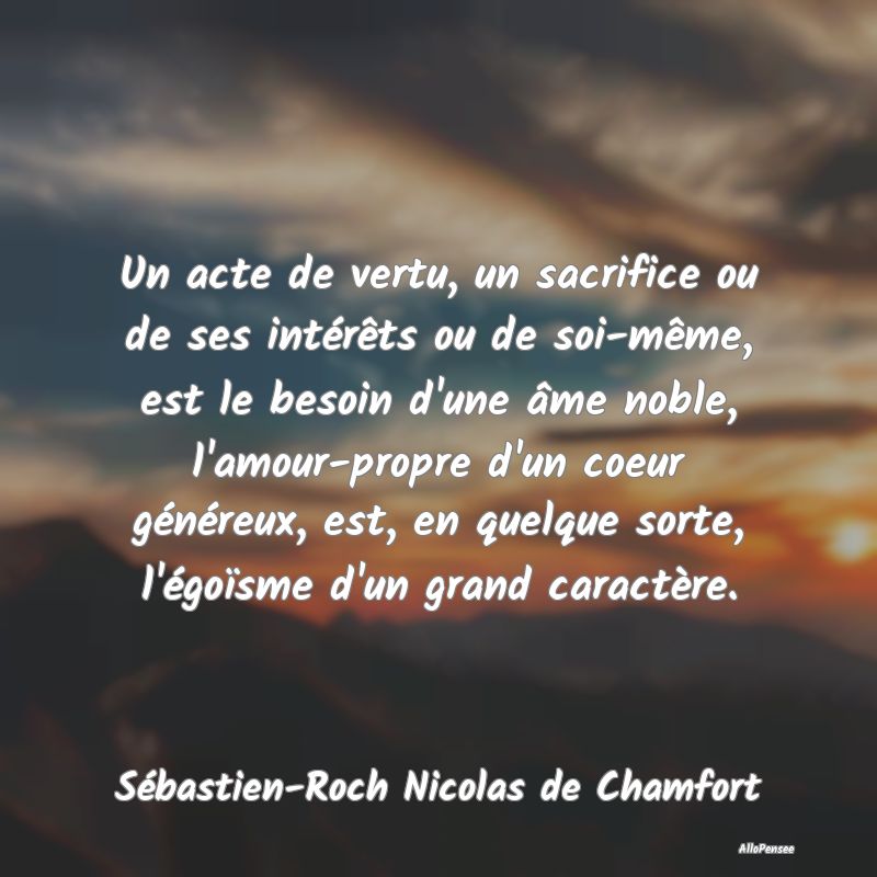 Un acte de vertu, un sacrifice ou de ses intérêt...