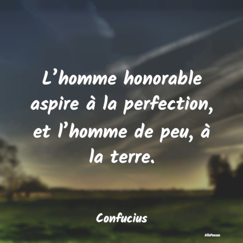 L’homme honorable aspire à la perfection, et l�...