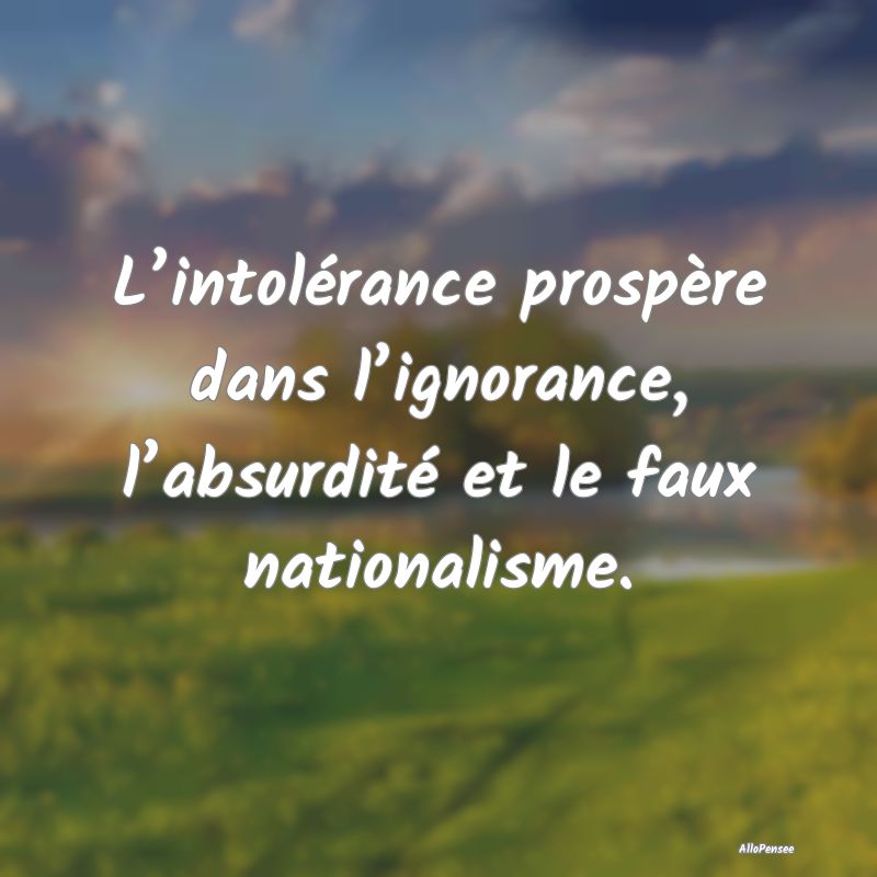 L’intolérance prospère dans l’ignorance, l�...