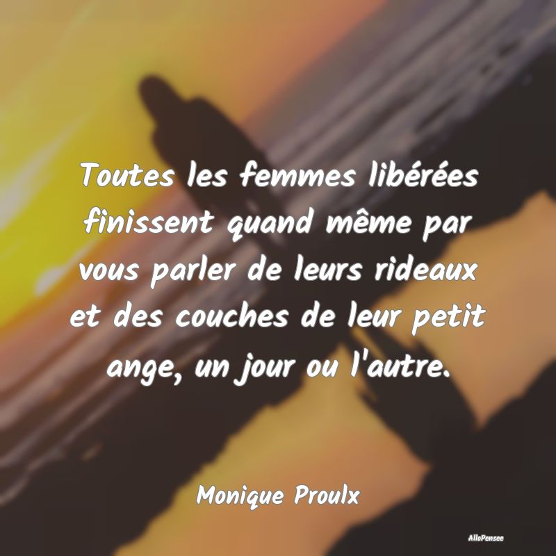 Toutes les femmes libérées finissent quand même...