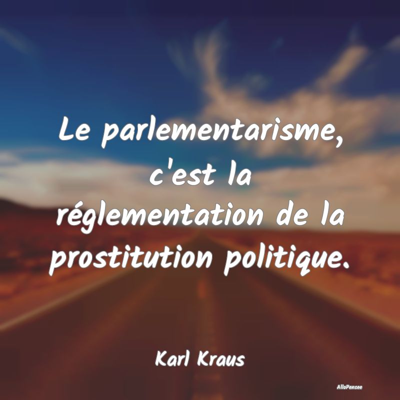 Le parlementarisme, c'est la réglementation de la...
