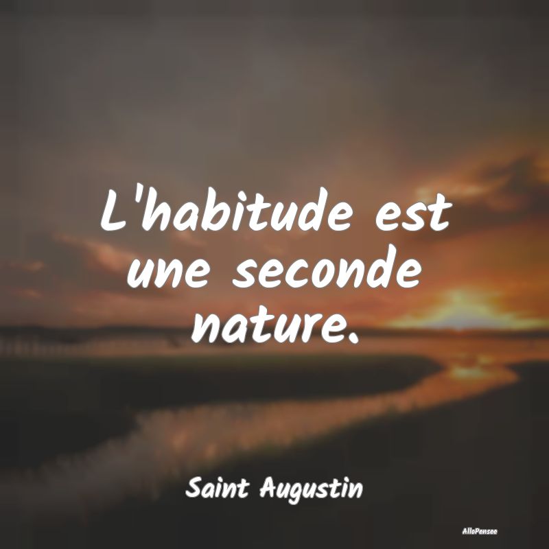 Citation Latine - L'habitude est une seconde nature....