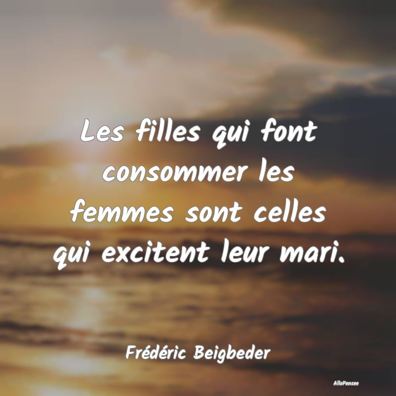 Les filles qui font consommer les femmes sont cell...