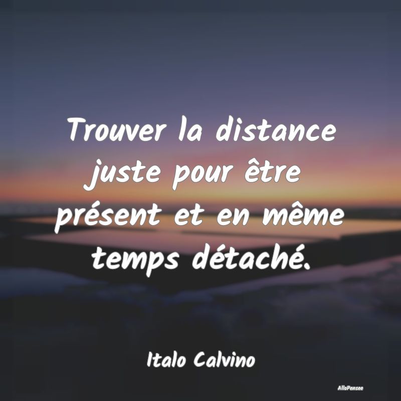 Trouver la distance juste pour être présent et e...