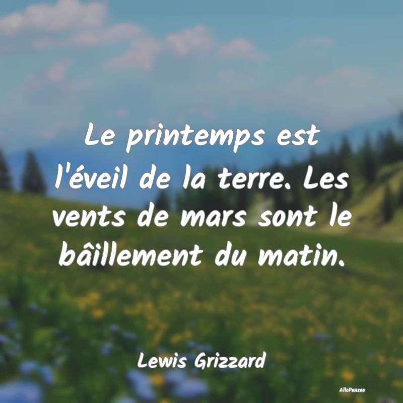 Le printemps est l'éveil de la terre. Les vents d...