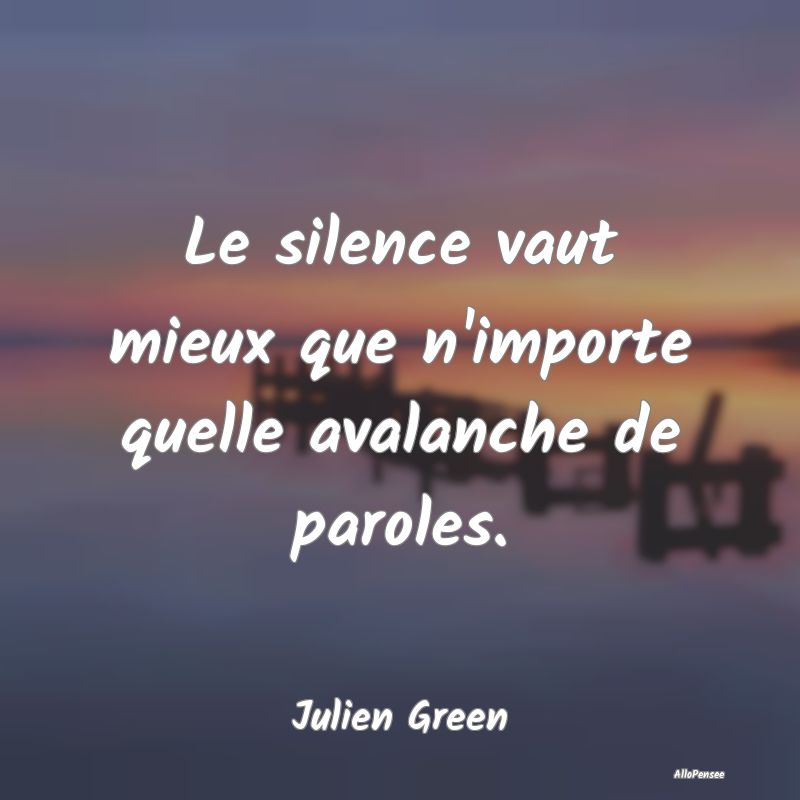 Le silence vaut mieux que n'importe quelle avalanc...
