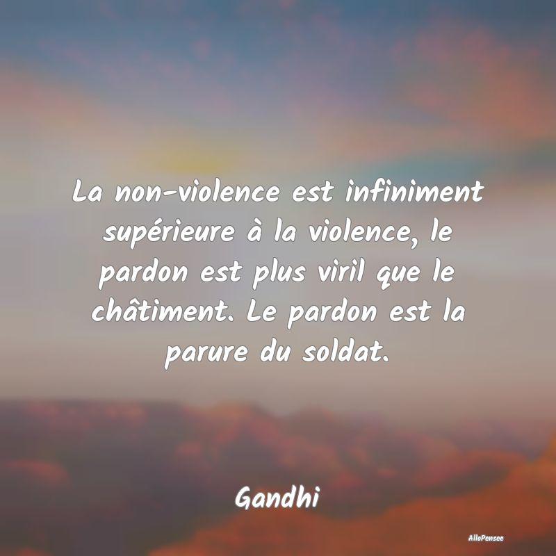La non-violence est infiniment supérieure à la v...