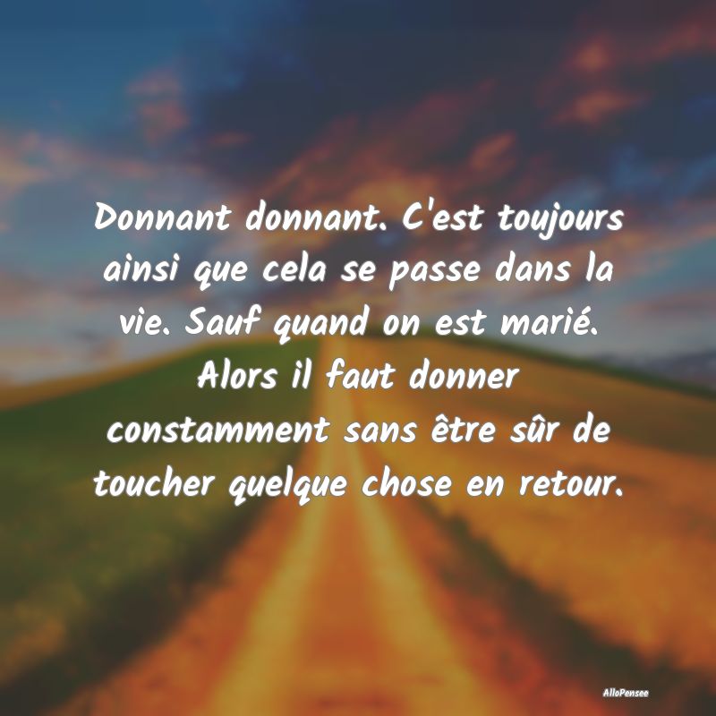 Donnant donnant. C'est toujours ainsi que cela se ...