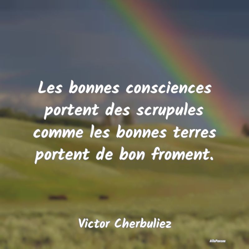 Les bonnes consciences portent des scrupules comme... Les bonnes consciences portent des scrupules comme...