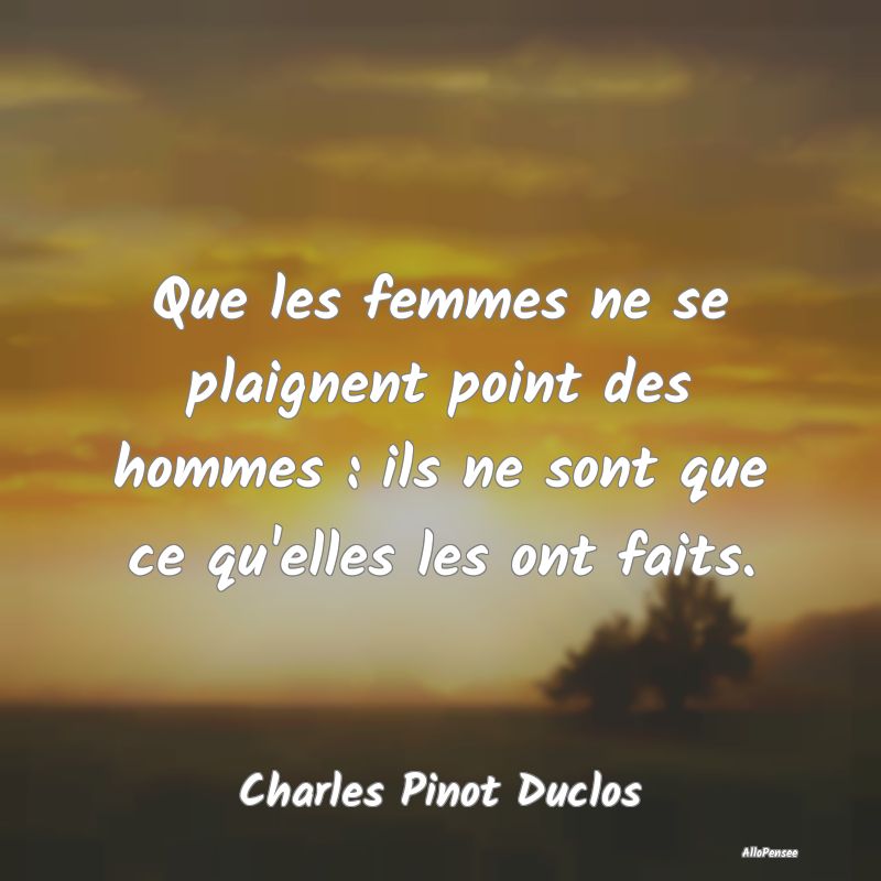 Que les femmes ne se plaignent point des hommes : ... Que les femmes ne se plaignent point des hommes : ...