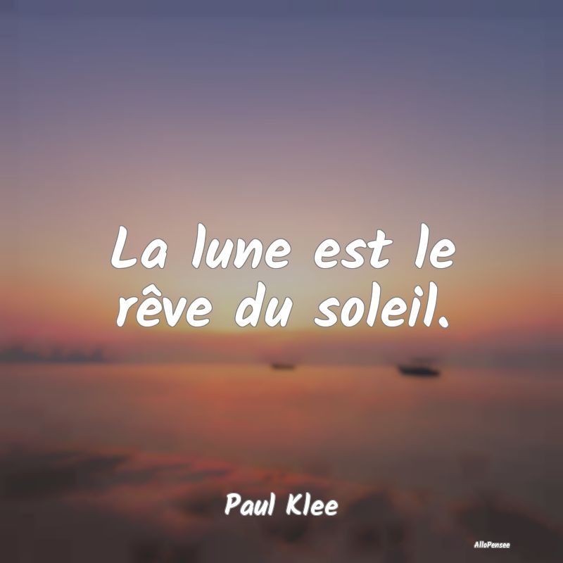 La lune est le rêve du soleil....