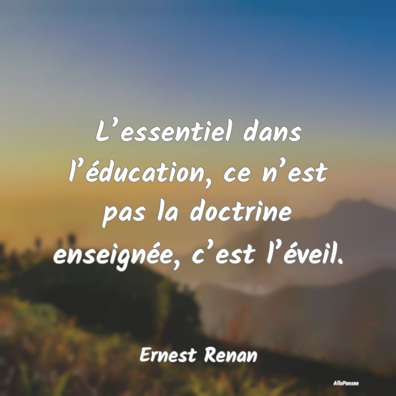 L’essentiel dans l’éducation, ce n’est pas ...