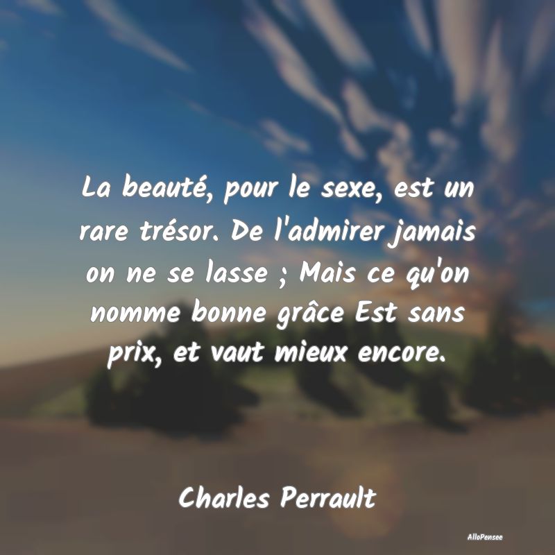 La beauté, pour le sexe, est un rare trésor. De ...