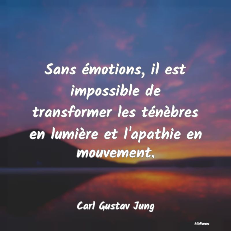 Sans émotions, il est impossible de transformer l...