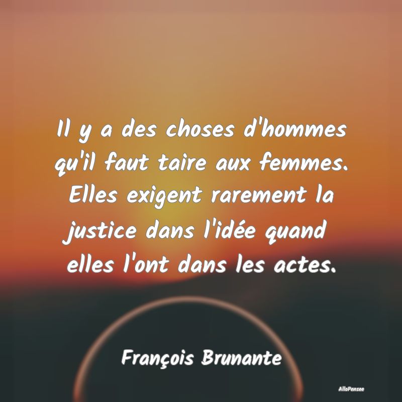 Il y a des choses d'hommes qu'il faut taire aux fe...