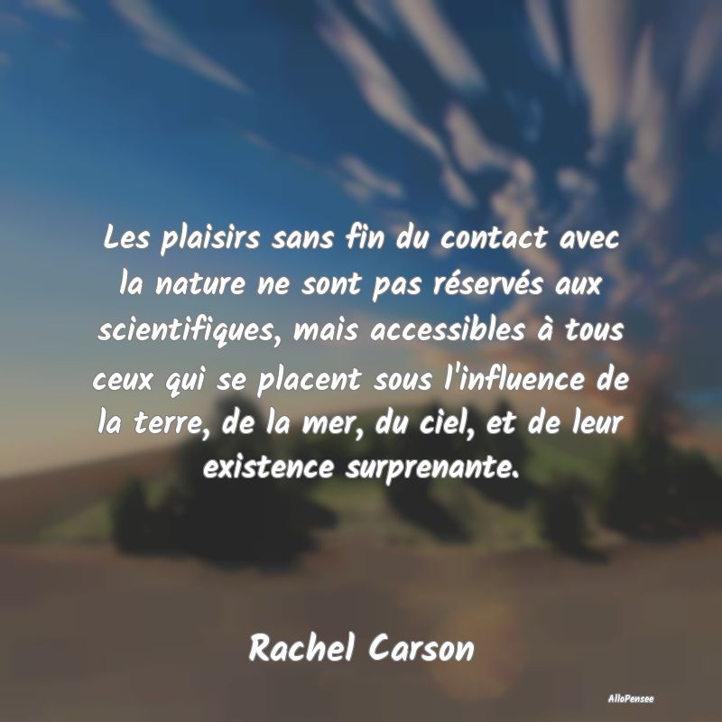 Les plaisirs sans fin du contact avec la nature ne...