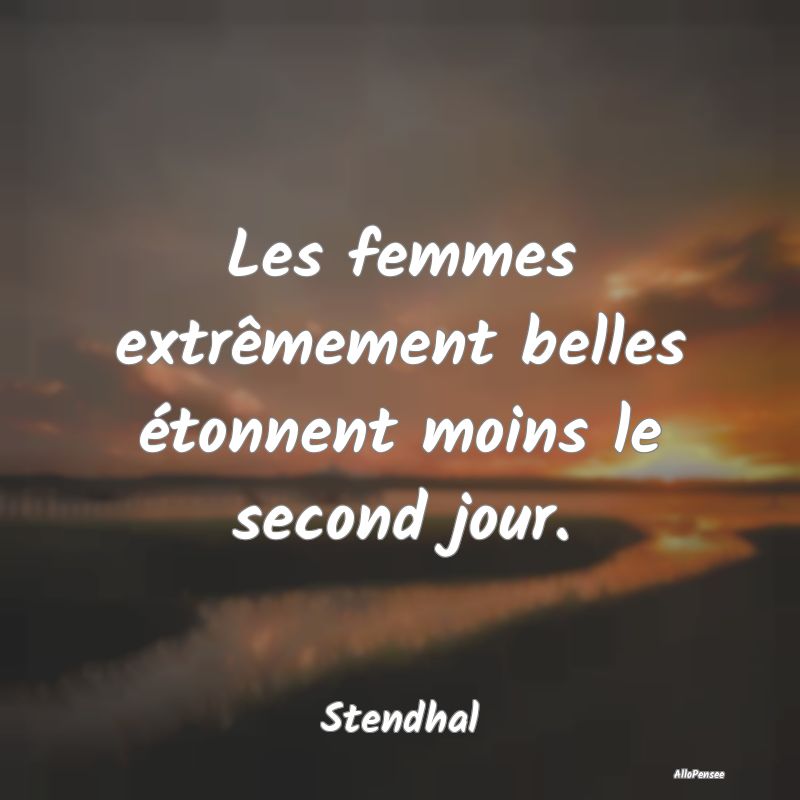 Les femmes extrêmement belles étonnent moins le ...