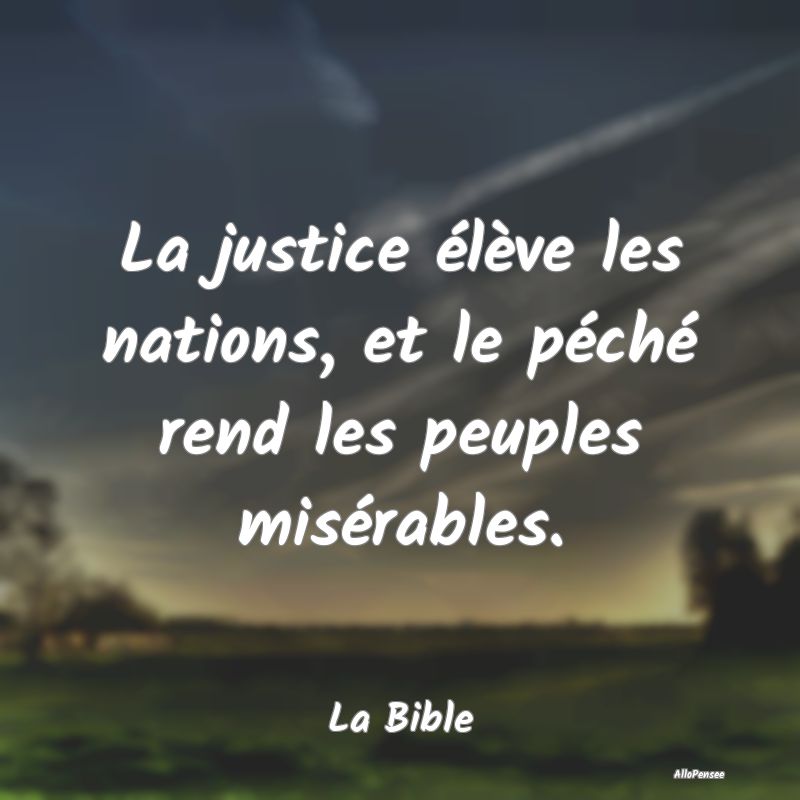 La justice élève les nations, et le péché rend...