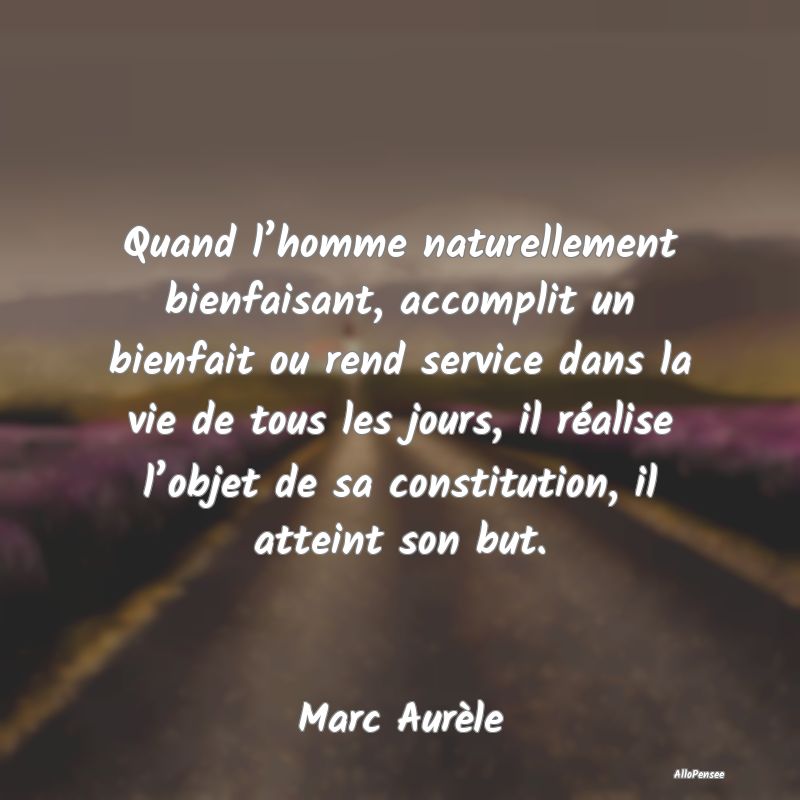 Quand l’homme naturellement bienfaisant, accompl...