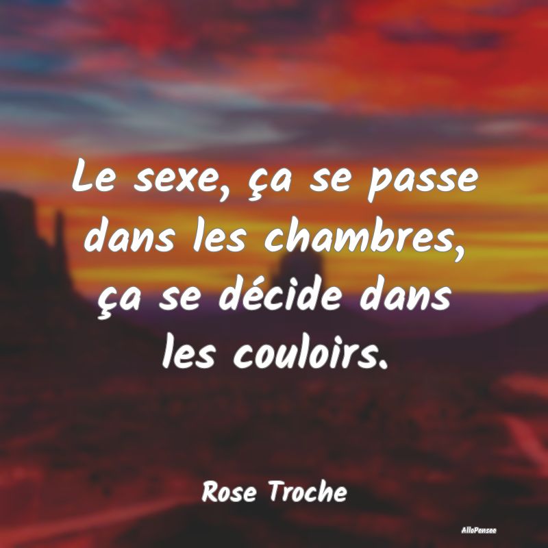 Le sexe, ça se passe dans les chambres, ça se d...