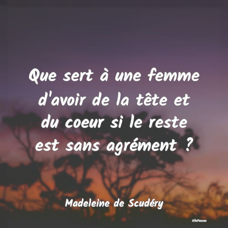 Que sert à une femme d'avoir de la tête et du co...