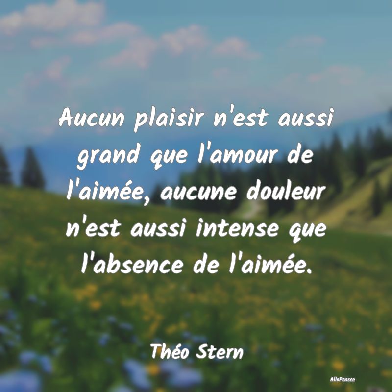 Aucun plaisir n'est aussi grand que l'amour de l'a...