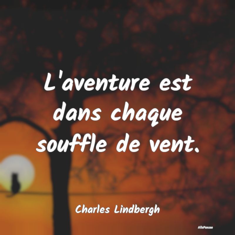 Citation Aventure - L'aventure est dans chaque souffle de vent....
