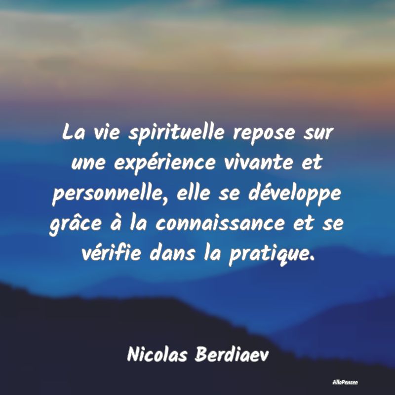 La vie spirituelle repose sur une expérience viva...