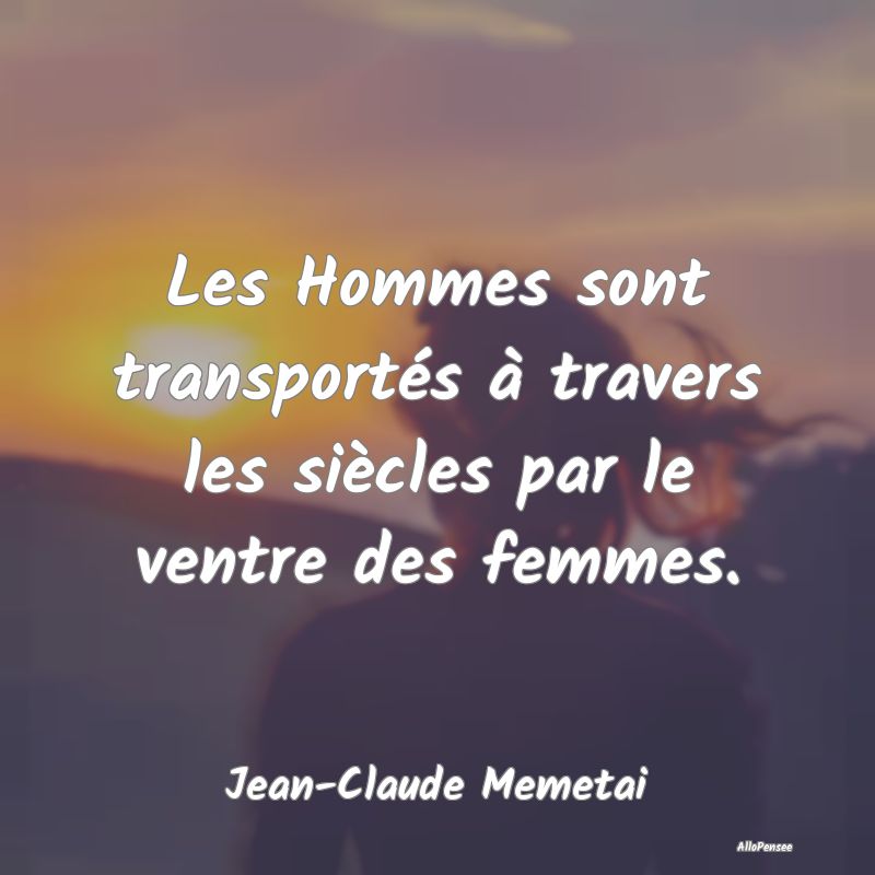 Les Hommes sont transportés à travers les siècl...