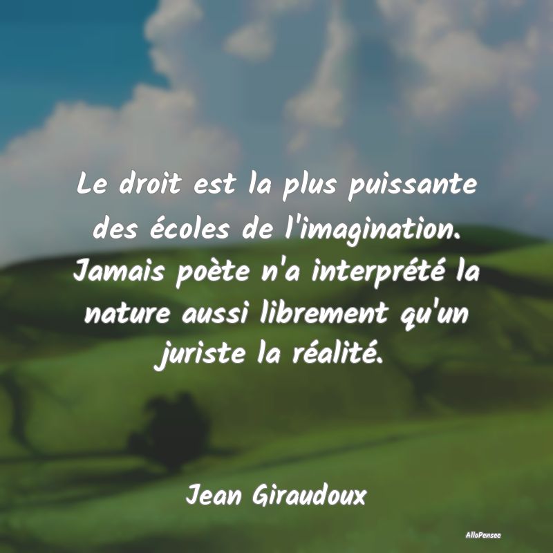 Le droit est la plus puissante des écoles de l'im...