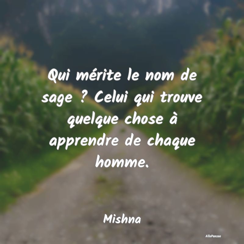 Qui mérite le nom de sage ? Celui qui trouve quel...