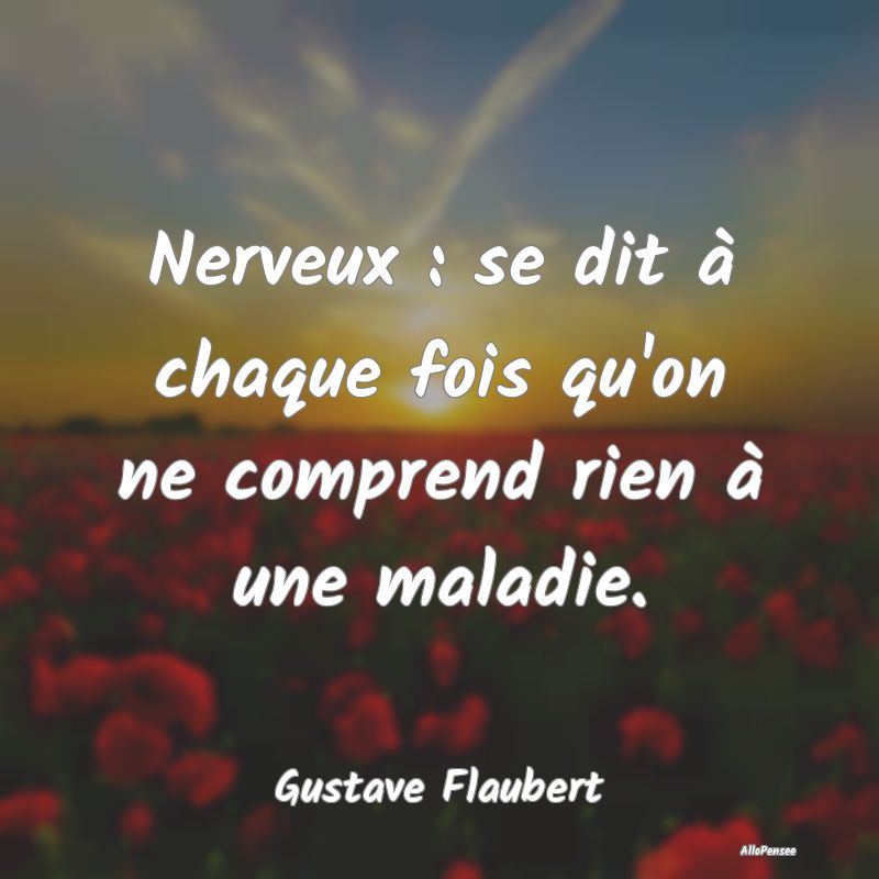 Nerveux : se dit à chaque fois qu'on ne comprend ... Nerveux : se dit à chaque fois qu'on ne comprend ...