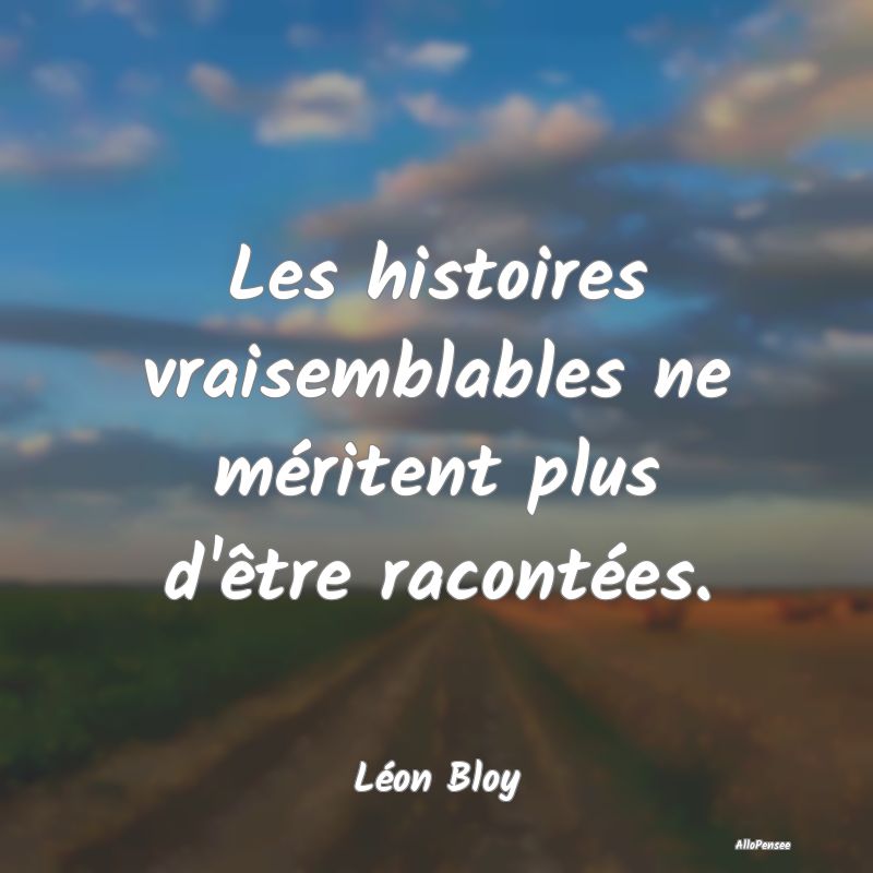 Les histoires vraisemblables ne méritent plus d'...