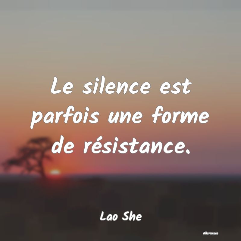 Le silence est parfois une forme de résistance....