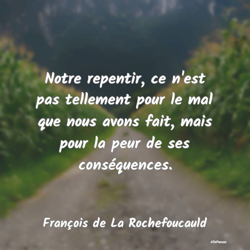 Notre repentir, ce n'est pas tellement pour le mal...