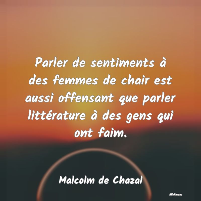 Parler de sentiments à des femmes de chair est au...