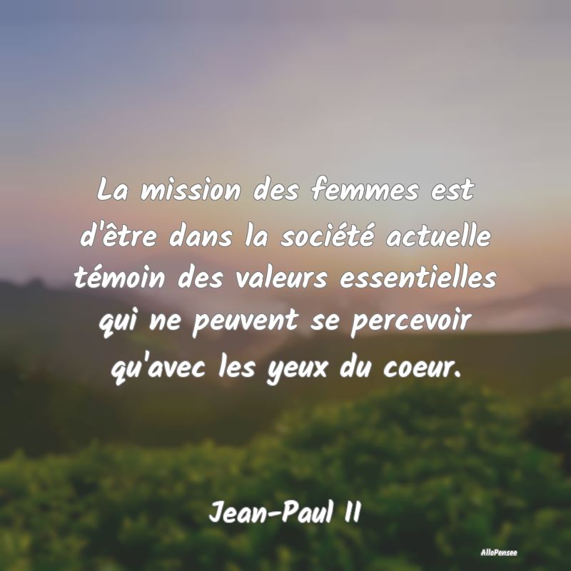 La mission des femmes est d'être dans la sociét...