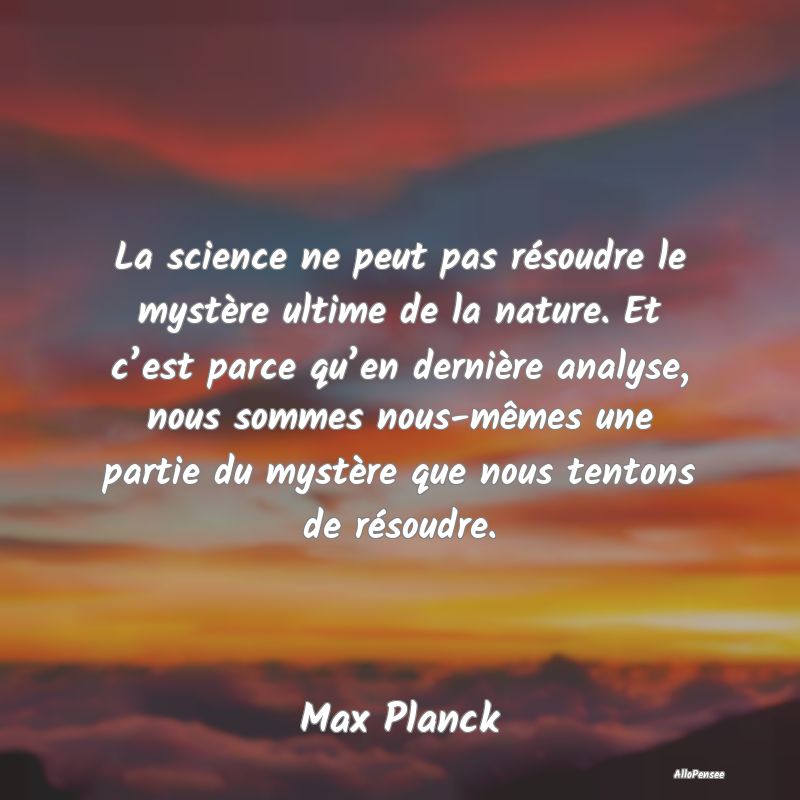 La science ne peut pas résoudre le mystère ultim...