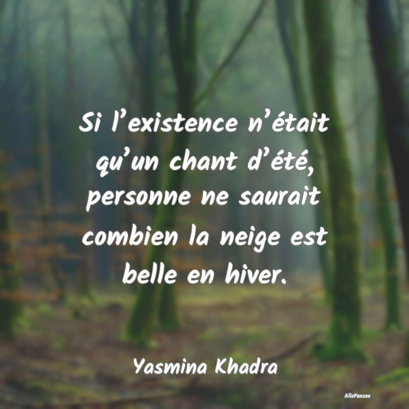 Si l’existence n’était qu’un chant d’ét...