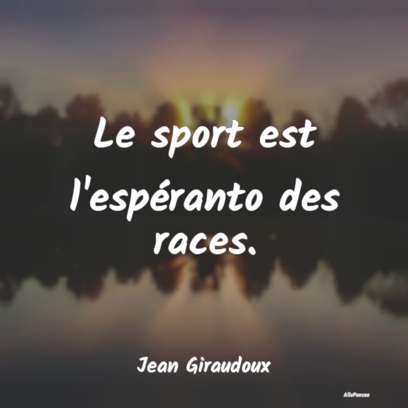 Le sport est l'espéranto des races....