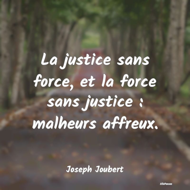 La justice sans force, et la force sans justice : ...