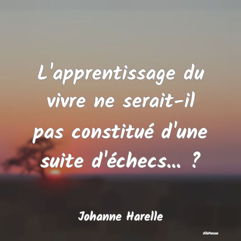 L'apprentissage du vivre ne serait-il pas constitu...