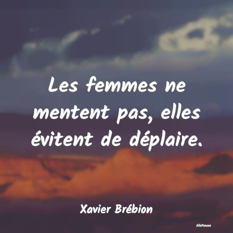 Les femmes ne mentent pas, elles évitent de dépl...