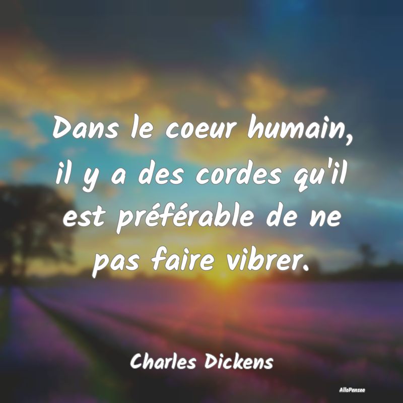 Dans le coeur humain, il y a des cordes qu'il est ... Dans le coeur humain, il y a des cordes qu'il est ...